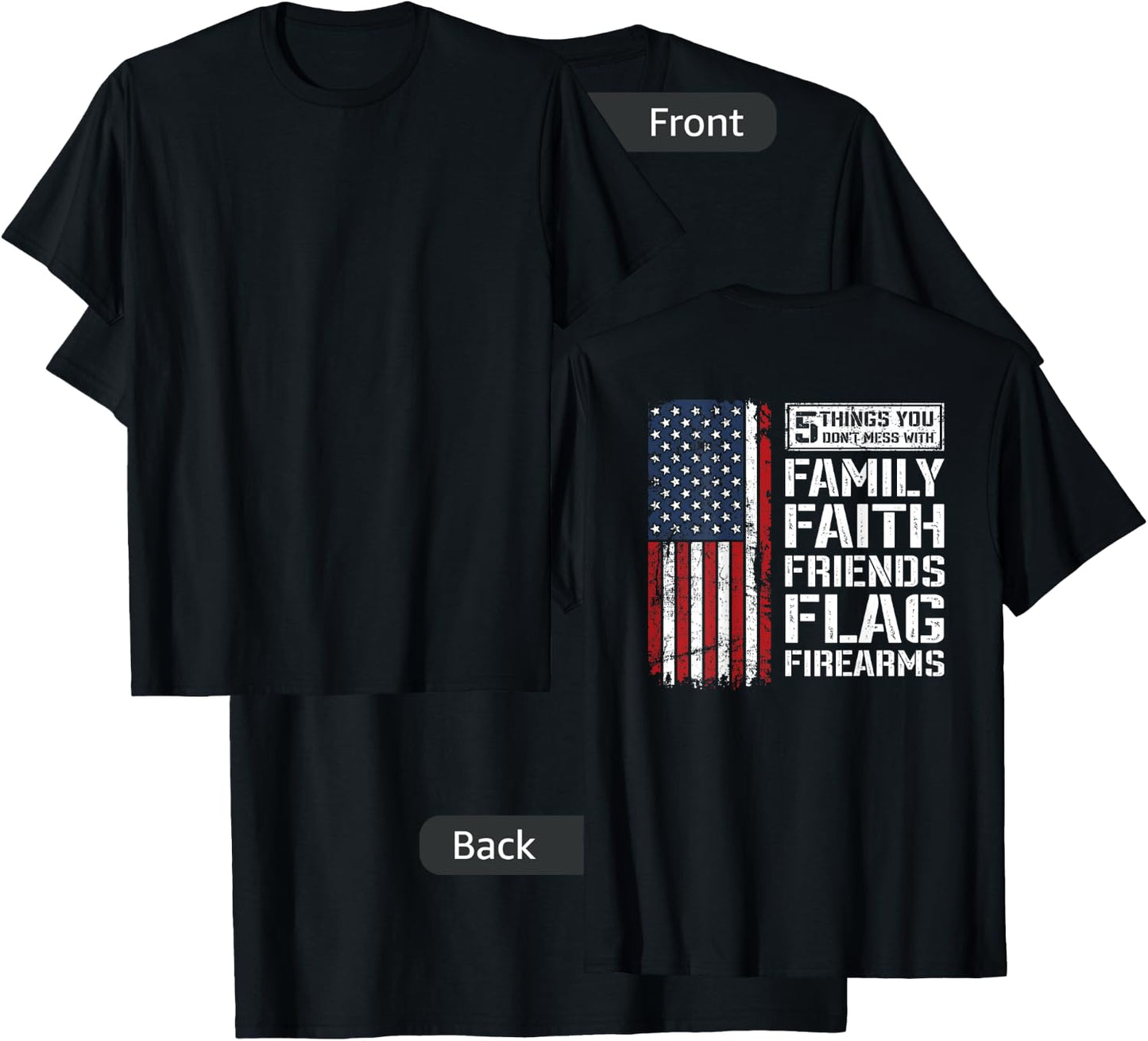 Don't Mess With Family Faith Friends Flag Firearms - ON BACK T-Shirt - T-Shirt | Black