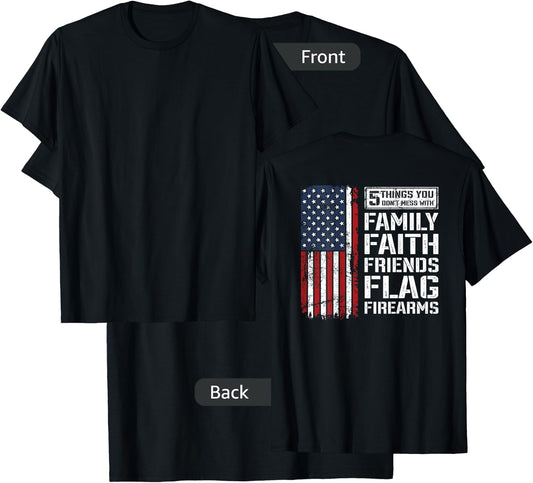 Don't Mess With Family Faith Friends Flag Firearms - ON BACK T-Shirt - T-Shirt | Black