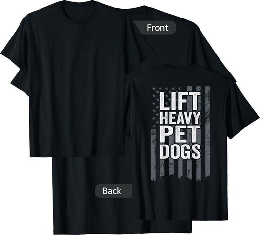 Lift Heavy Pet Dogs - Funny Dog Workout Fitness - ON BACK T-Shirt - T-Shirt | Black