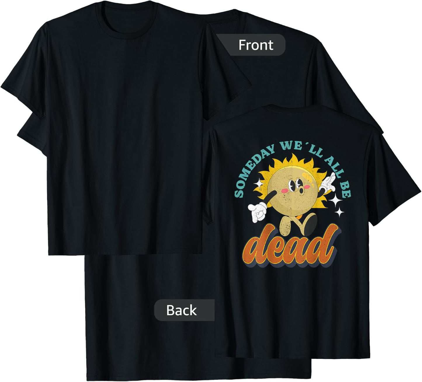 RETRO BACK PRINT Existential Dread Someday We'll All Be Dead T-Shirt - T-Shirt | Black