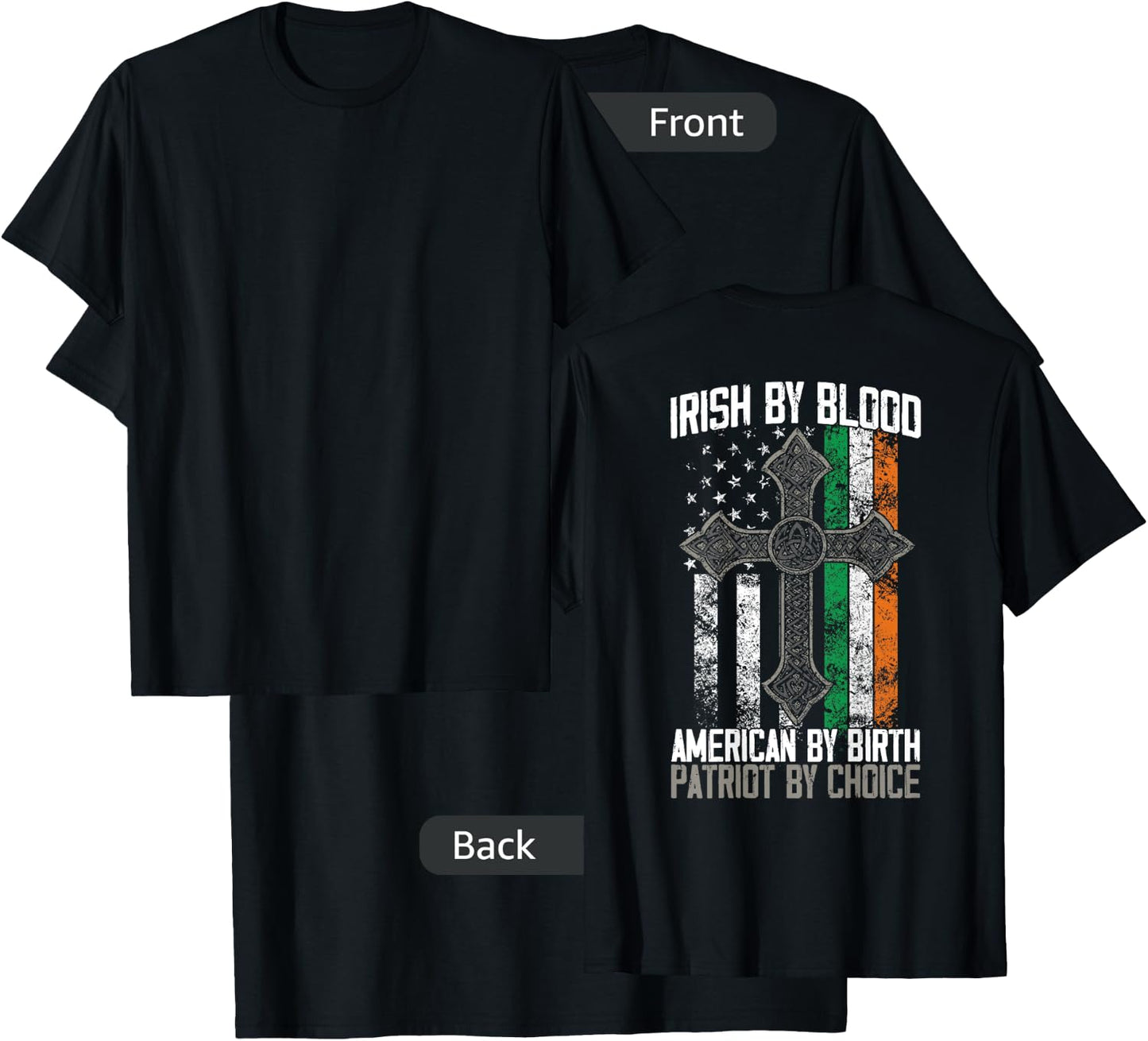 Irish By Blood American By Birth Patriot By Choice on back T-Shirt - T-Shirt | Black
