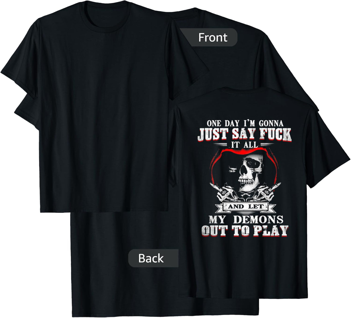 ONE DAY I'M JUST SAY FCK IT ALL & LET My Demons Out To Play T-Shirt - T-Shirt | Black