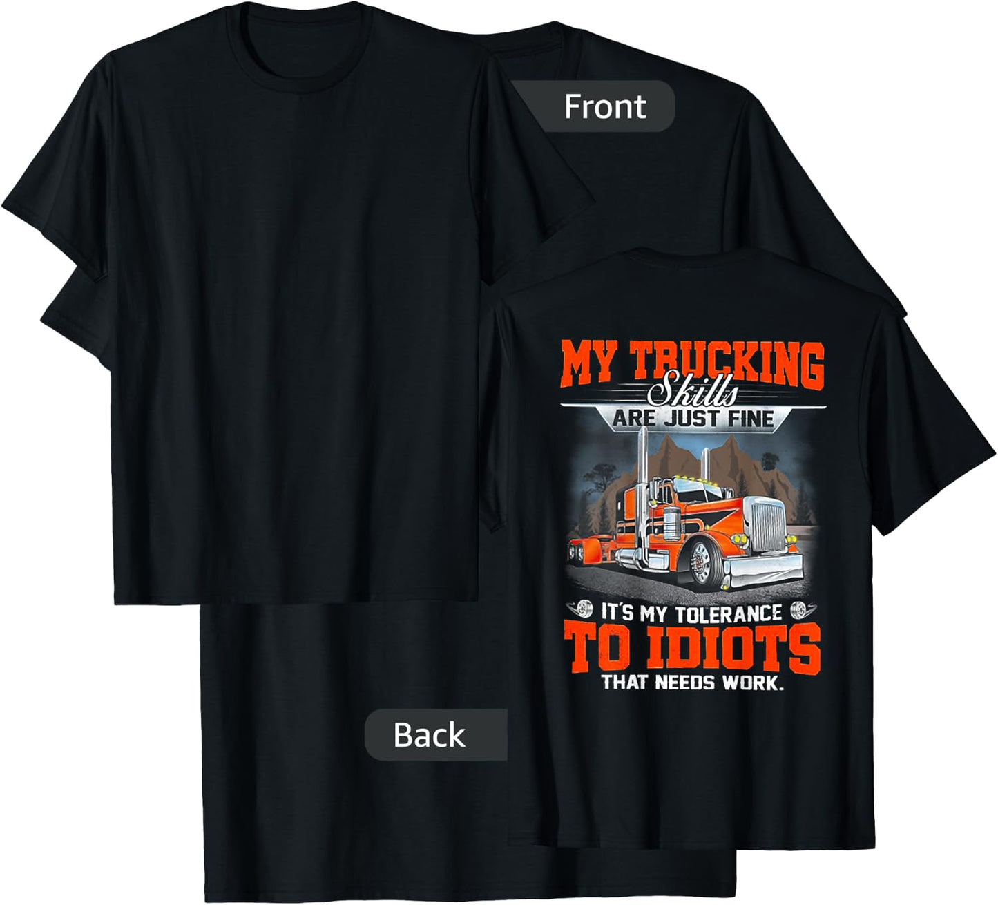 My Trucking Skills Are Just Fine Its My Tolerance (on back) T-Shirt - T-Shirt | Black