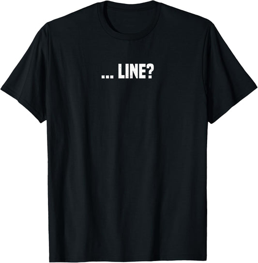 Funny Line? Theatre Acting Drama Theater Actor Actress T-Shirt - T-Shirt | Black