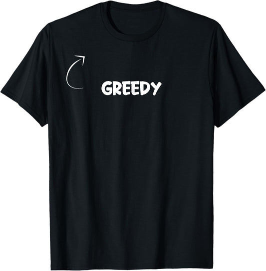 I'm Greedy Funny Personality Character Reference T-Shirt - T-Shirt | Black