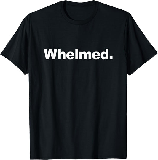 Sayers Is Whelmed - Women's Adults Black Classic Fit Short Sleeve - Size 6 (US) - Medium T-Shirt - T-Shirt | Black