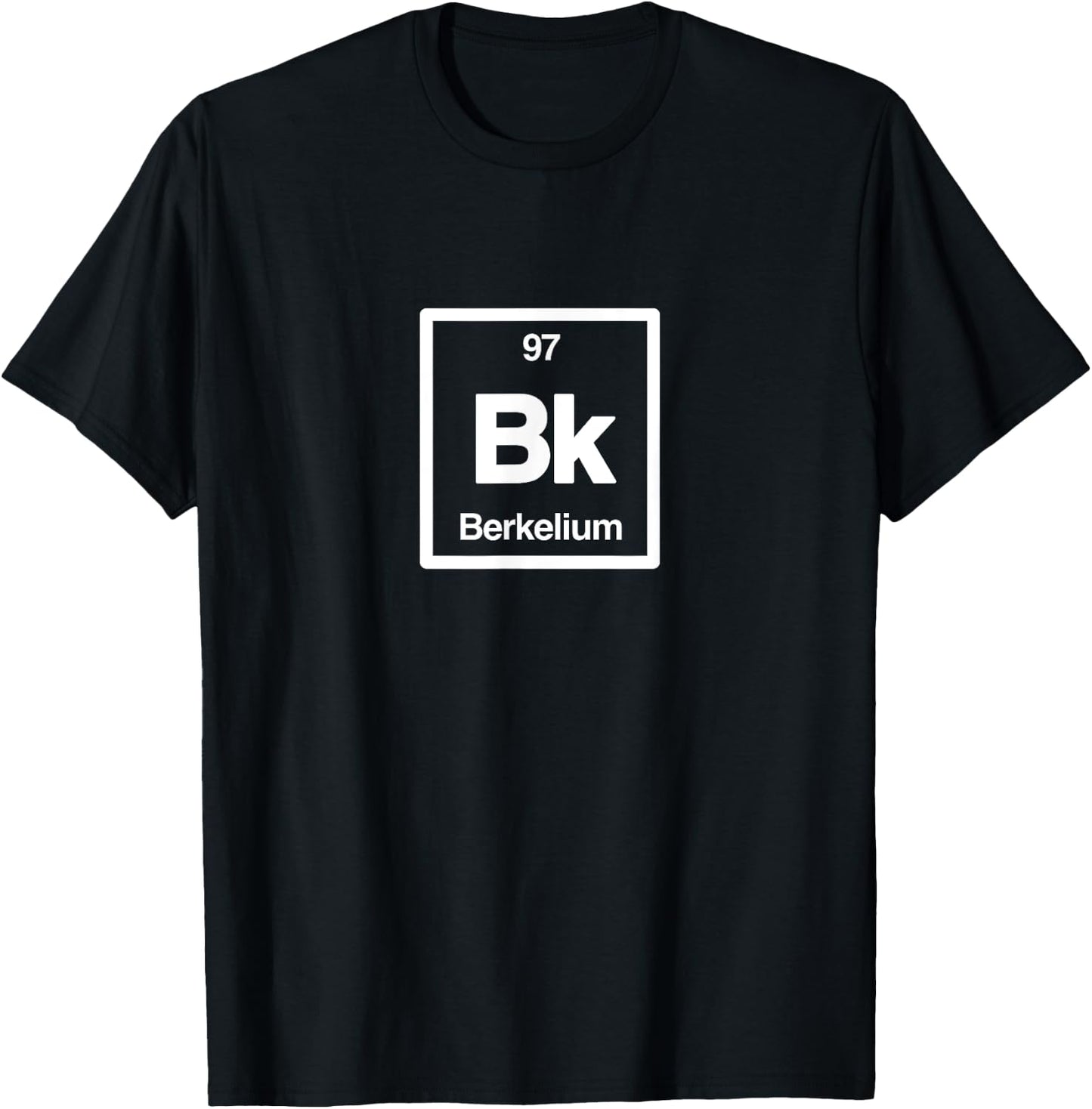 Berkelium - Bk - Periodic Table of Elements - Science Gifts T-Shirt - T-Shirt | Black