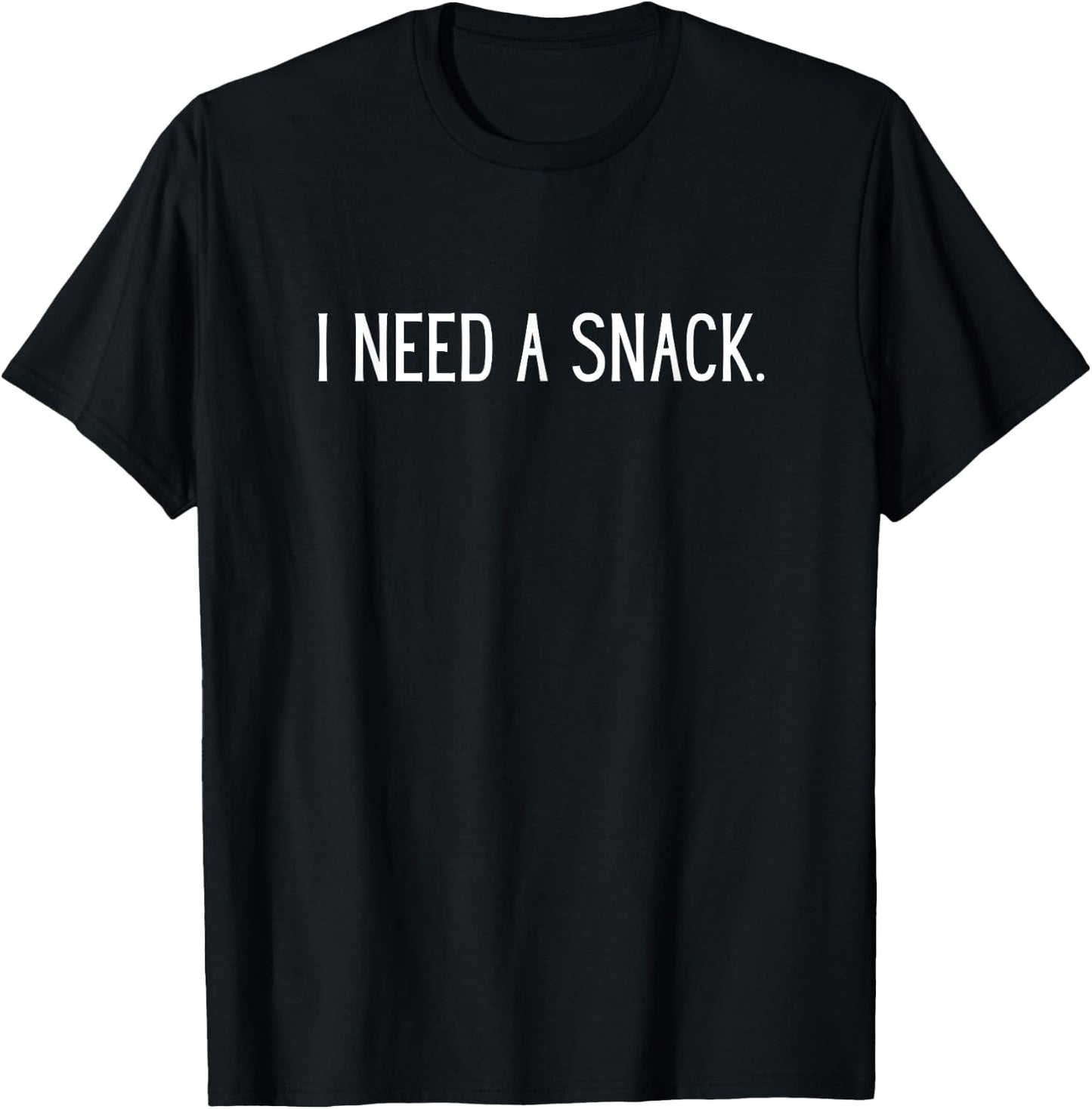 I Need A Snack T-Shirt - T-Shirt | Black