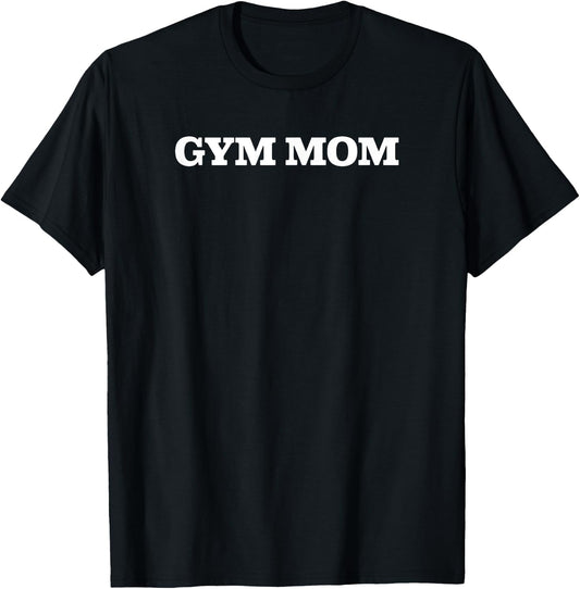 Gym Mom funny workout fitness T-Shirt - T-Shirt | Black