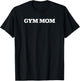 Gym Mom funny workout fitness T-Shirt - T-Shirt | Black
