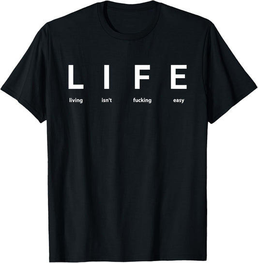 Life isn't fucking easy T-Shirt - T-Shirt | Black