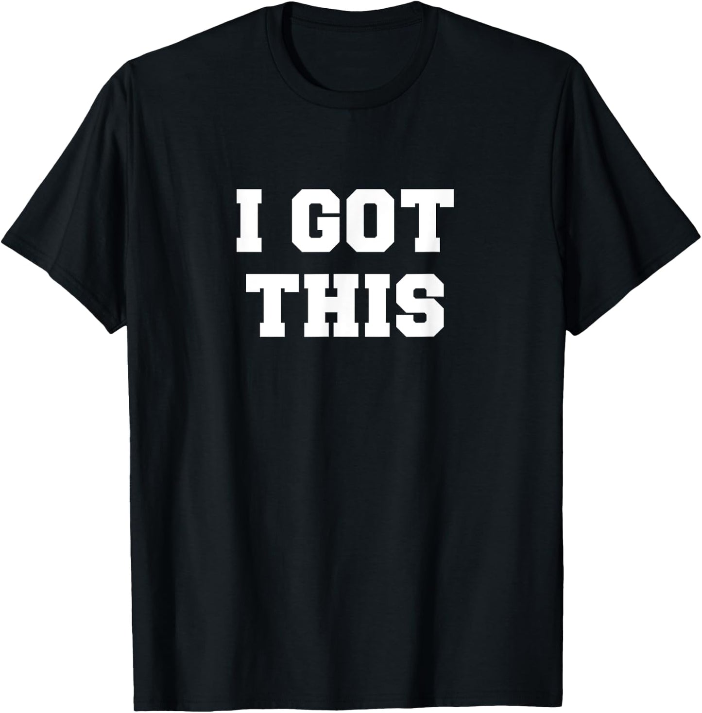 I Got This T-Shirt - T-Shirt | Black
