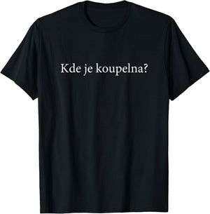 Where's the Bathroom? Czech Language Funny Prague T-Shirt - T-Shirt | Black