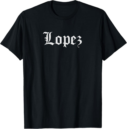 Lopez Shirt Cholo Clothing Lowrider Gift LA Chicano T-Shirt - T-Shirt | Black