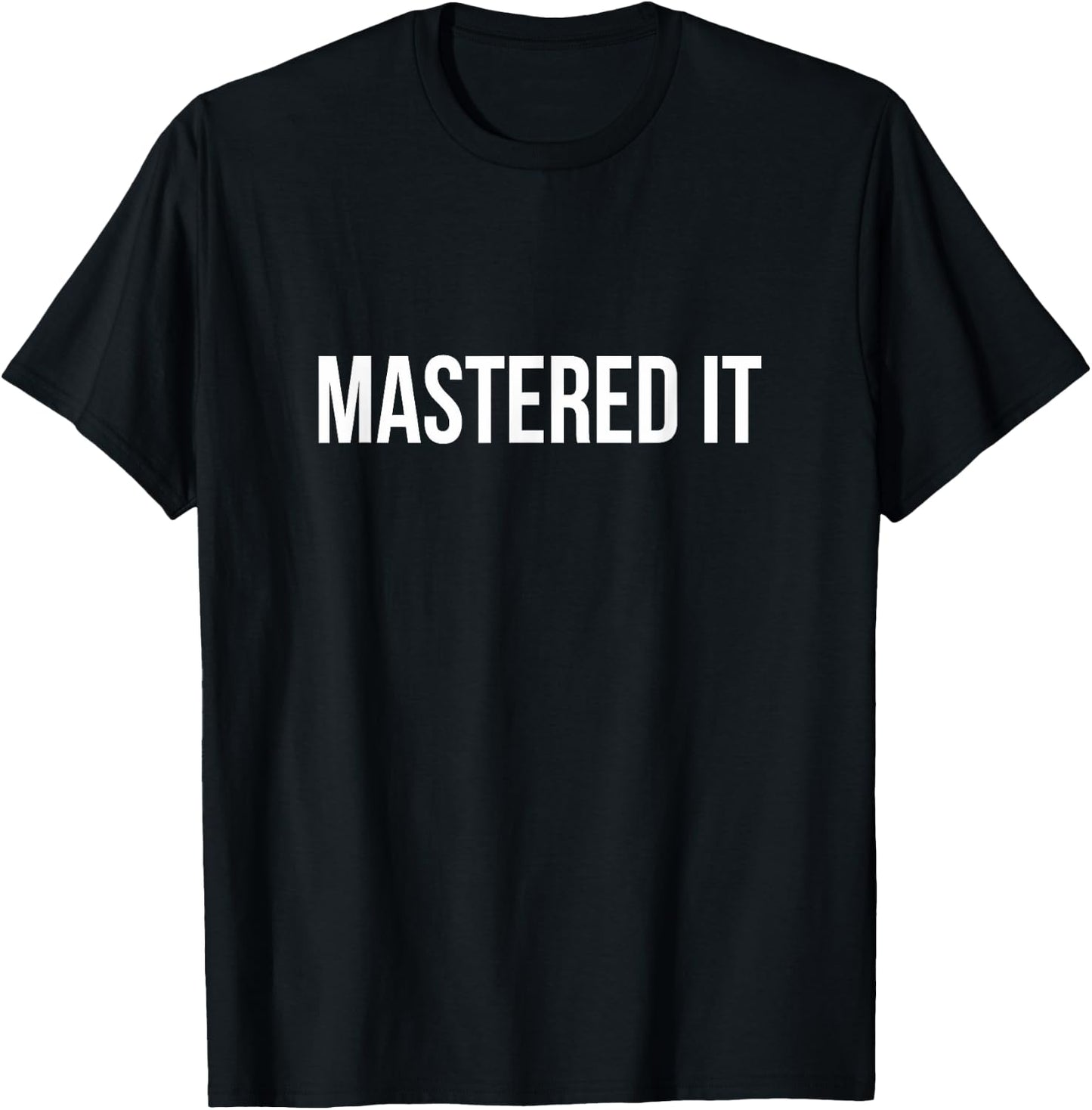 Mastered It T-Shirt - T-Shirt | Black