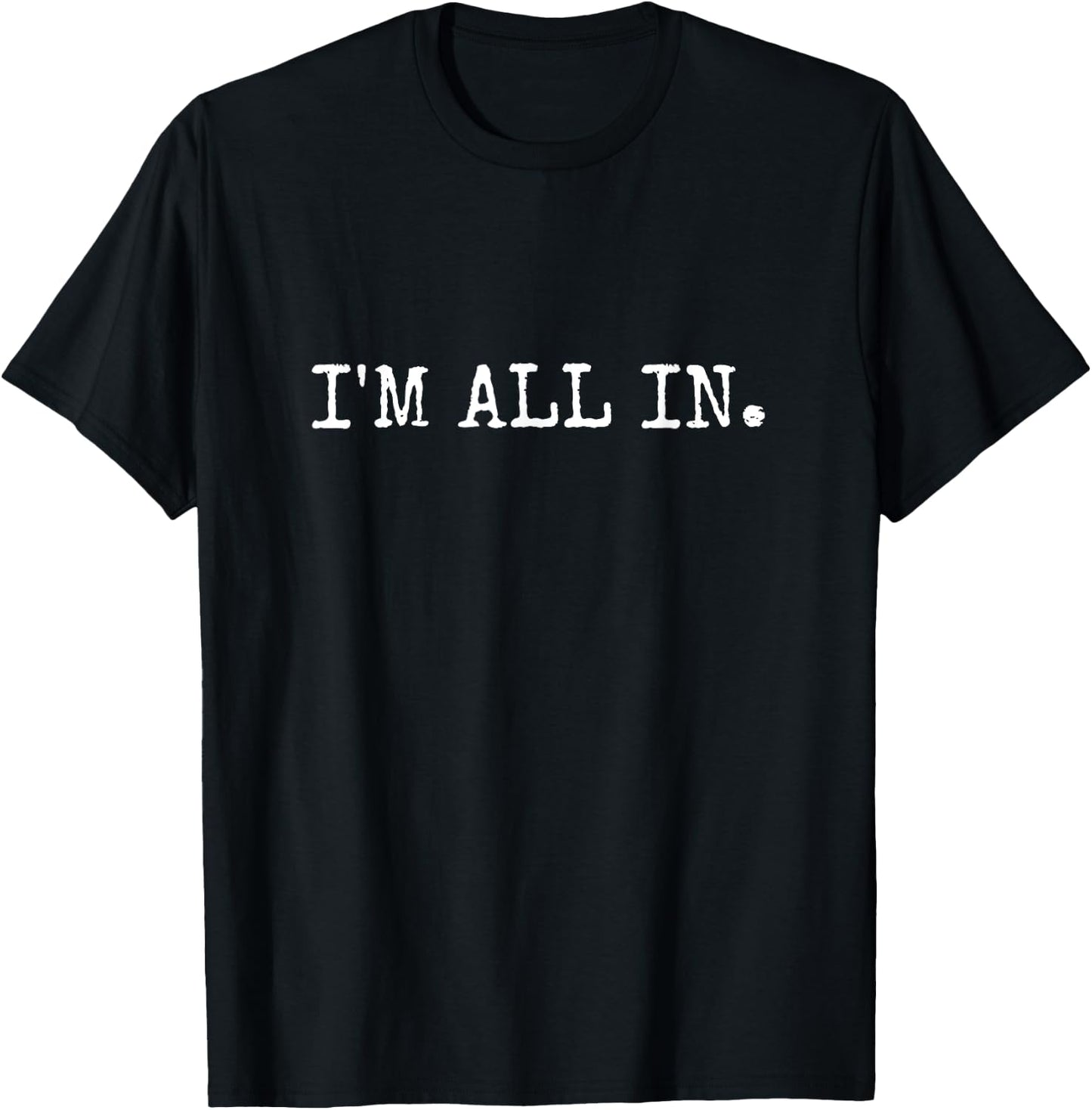 I'm All In Funny Poker Design T-Shirt - T-Shirt | Black