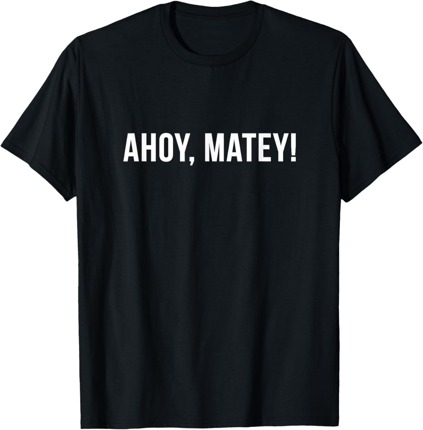 Ahoy Matey Pirate Sailor Sea Shanty T-Shirt - T-Shirt | Black