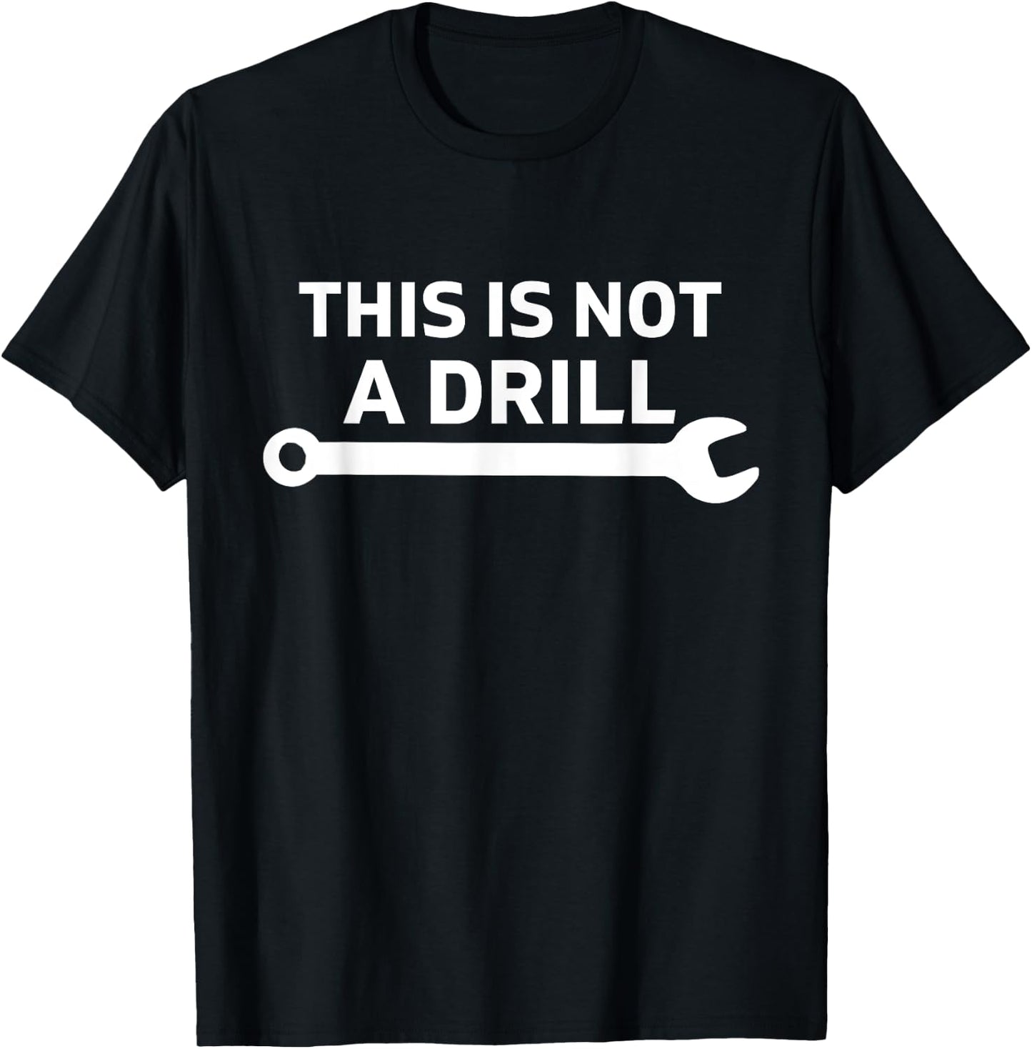 This Is Not A Drill Mechanic With Wrench For Car Fixing Dad T-Shirt - T-Shirt | Black