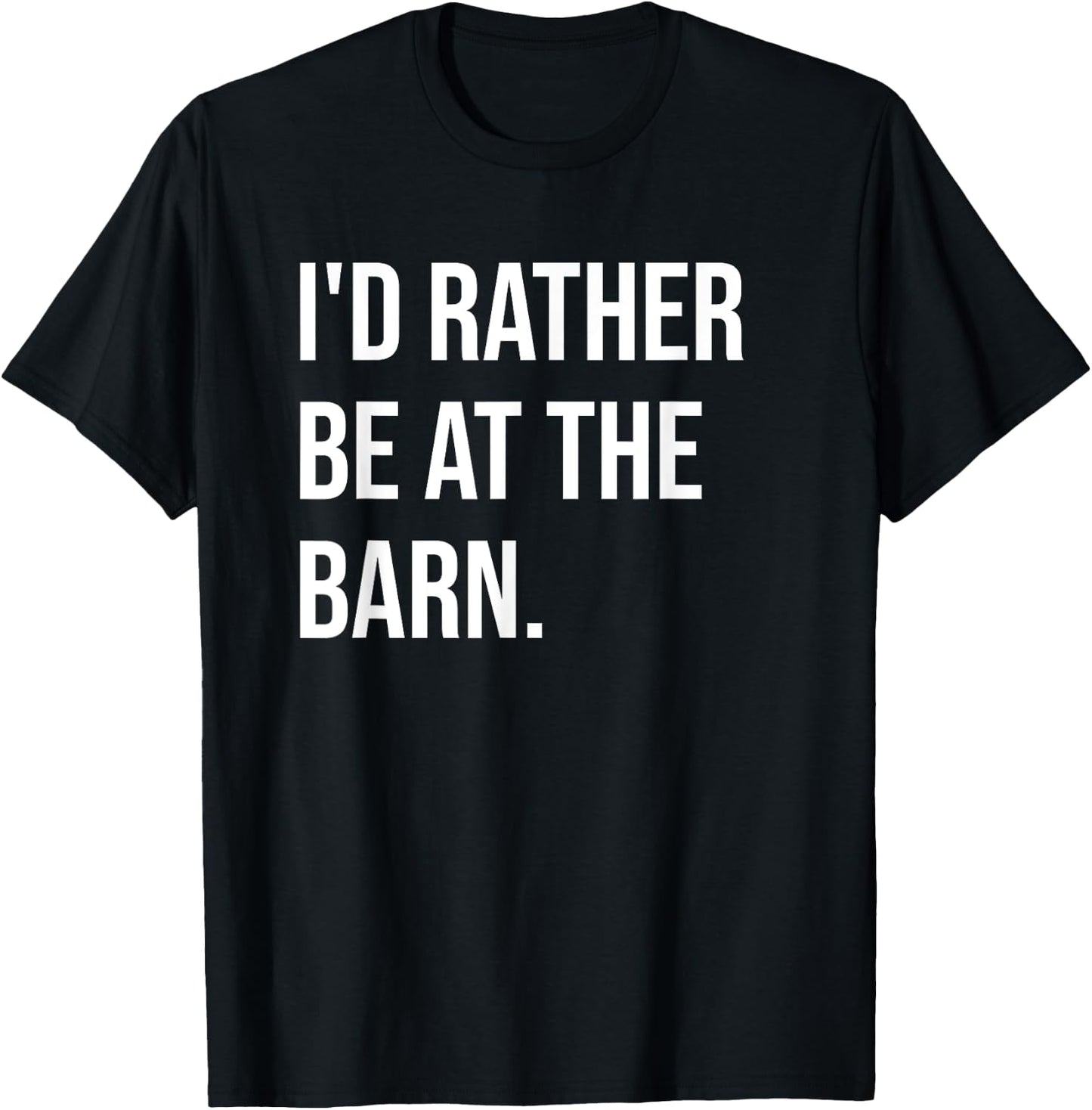 Funny Horse Girl Quote I'd Rather Be At The Barn T-Shirt - T-Shirt | Black