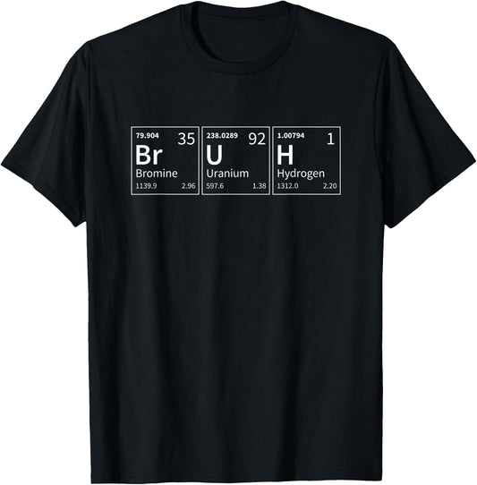 Bruh Meme Funny Chemical Elements Periodic Table T-Shirt - T-Shirt | Black