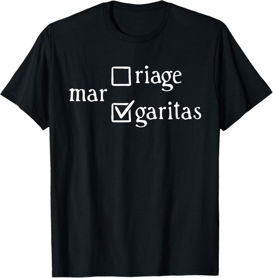 Margaritas Over Marriage Funny T-Shirt - T-Shirt | Black