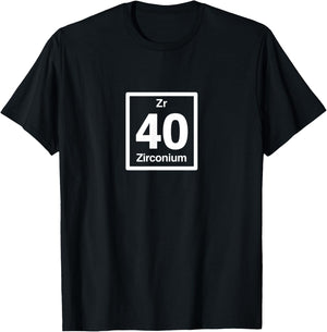 Zirconium Zr, Periodic Table Elements, 40th Birthday Science T-Shirt - T-Shirt | Black