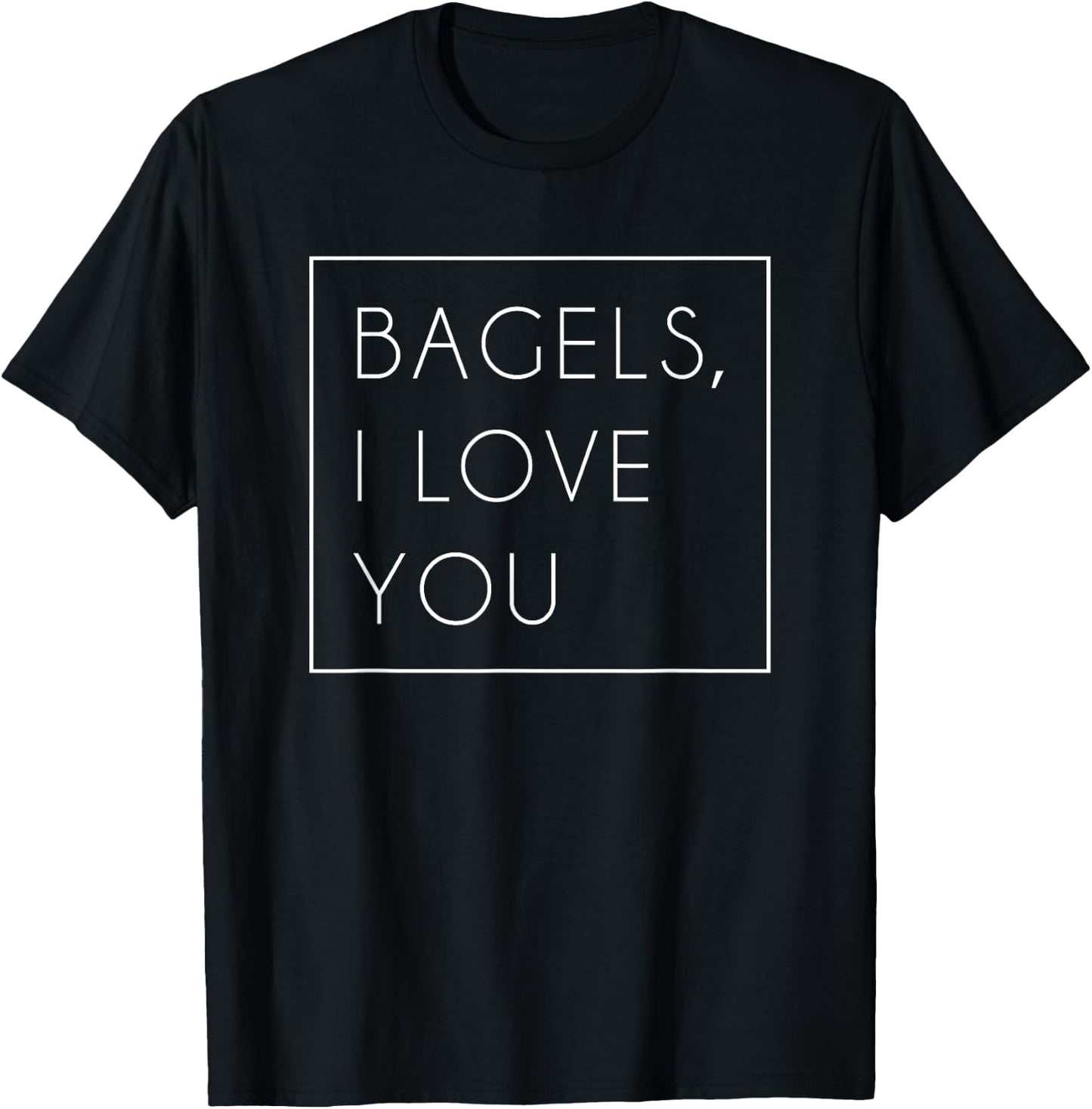 Bagels I Love You Shirt Cute Funny Trendy Gift T-Shirt - T-Shirt | Black
