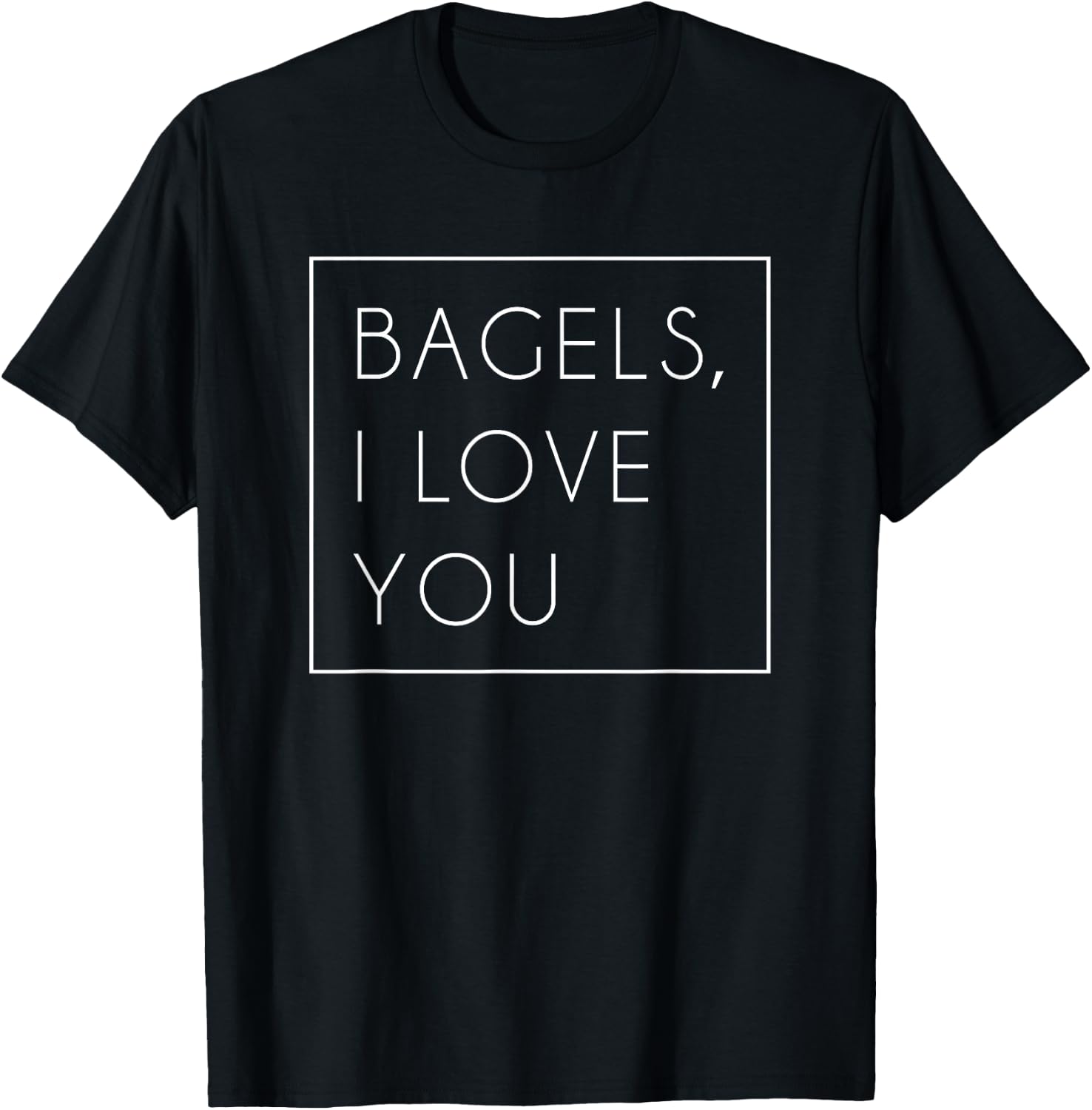 Bagels I Love You Shirt Cute Funny Trendy Gift T-Shirt - T-Shirt | Black