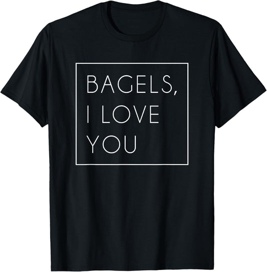 Bagels I Love You Shirt Cute Funny Trendy Gift T-Shirt - T-Shirt | Black