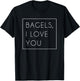 Bagels I Love You Shirt Cute Funny Trendy Gift T-Shirt - T-Shirt | Black