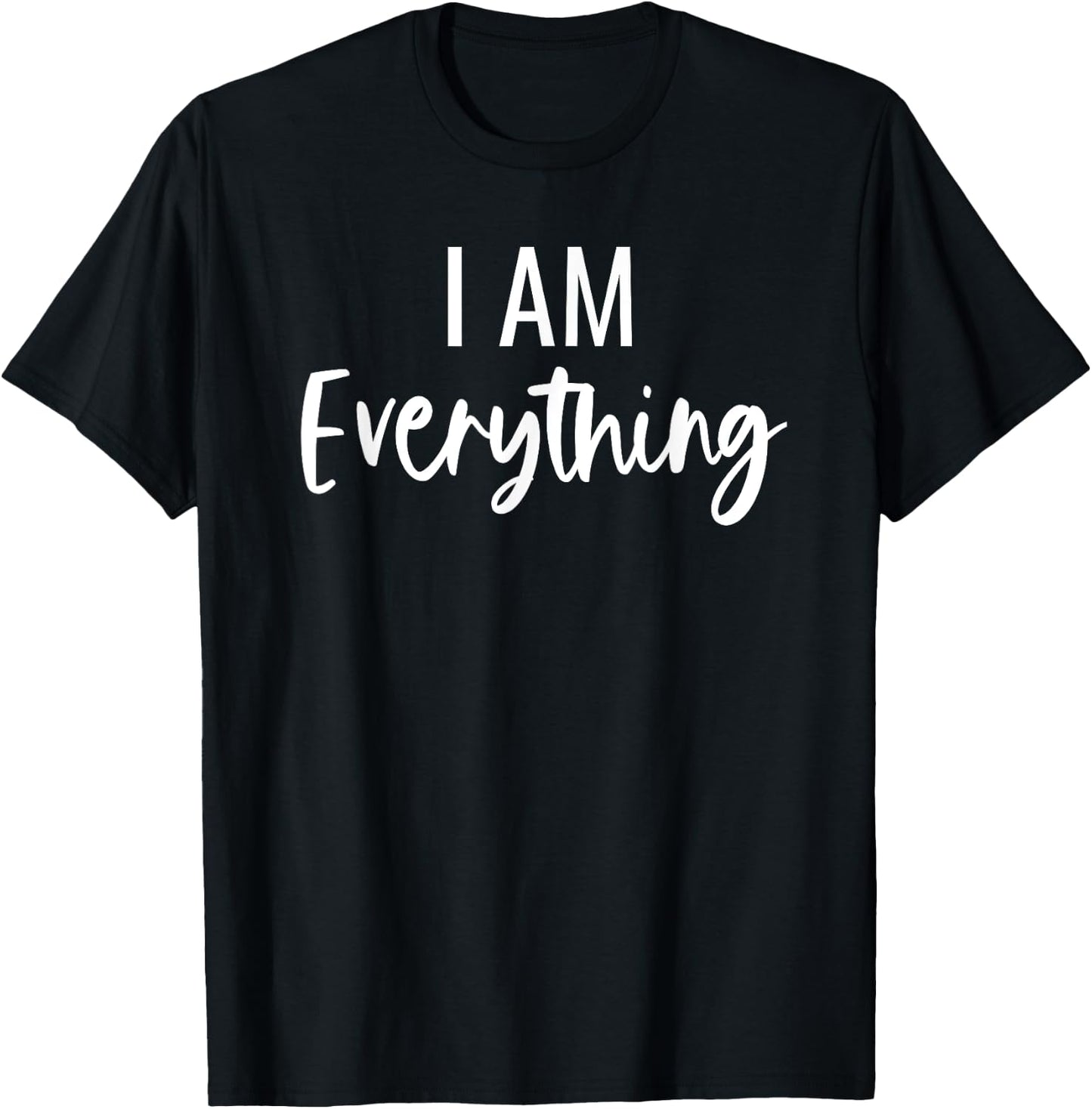 I Have Everything I Need I Am Everything Matching Couples T-Shirt - T-Shirt | Black