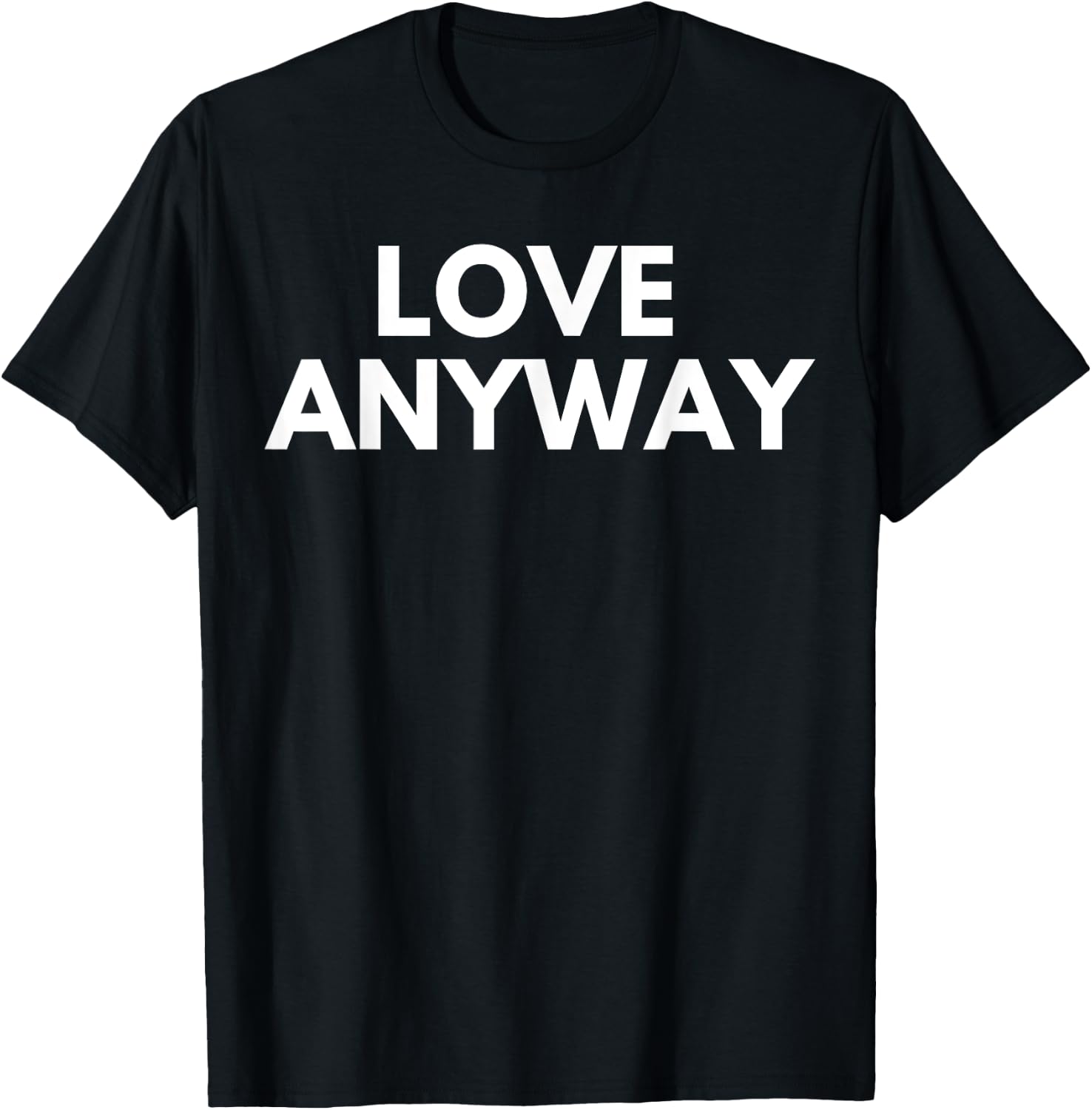 Love Anyway T-Shirt - T-Shirt | Black