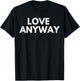 Love Anyway T-Shirt - T-Shirt | Black