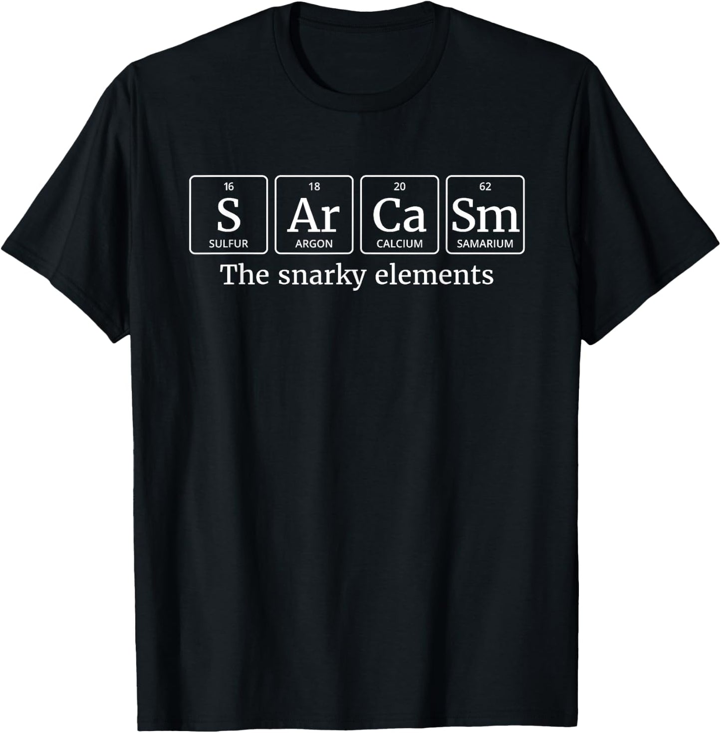 Periodic Table Sarcasm - The Snarky Elements T-Shirt - T-Shirt | Black