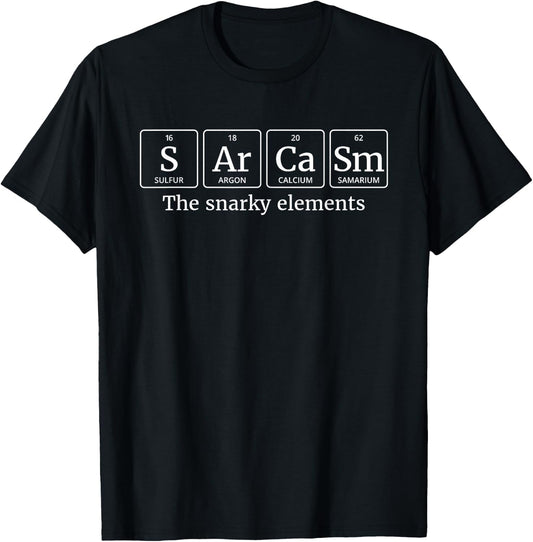 Periodic Table Sarcasm - The Snarky Elements T-Shirt - T-Shirt | Black