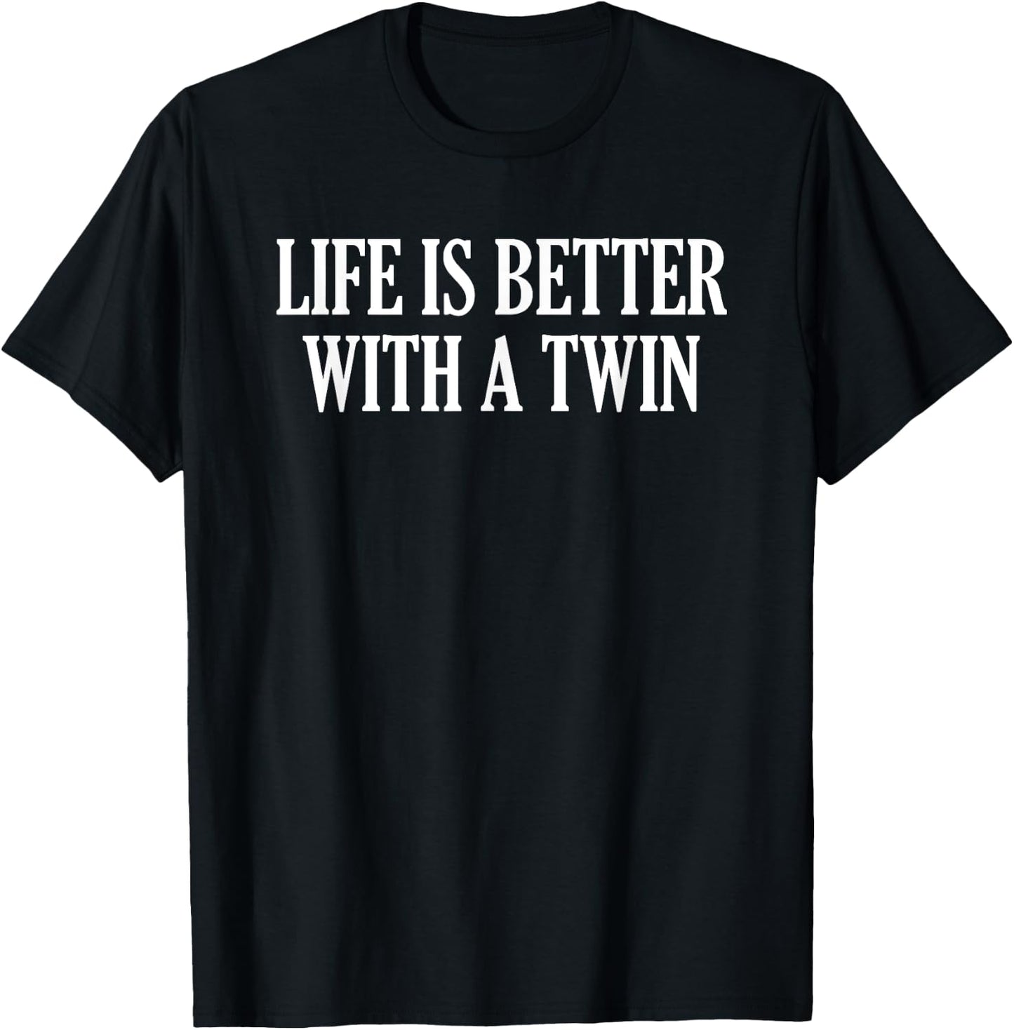 Life Is Better With A Twin T-Shirt - T-Shirt | Black
