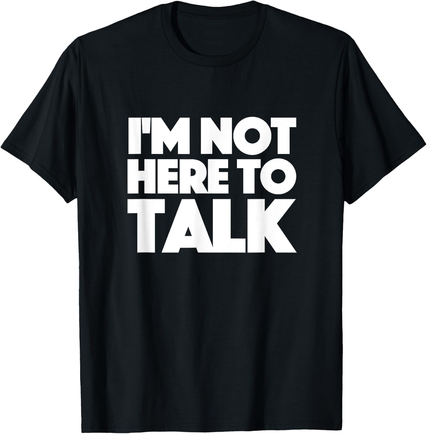 Im Not Here to Talk Gym T-Shirt - T-Shirt | Black