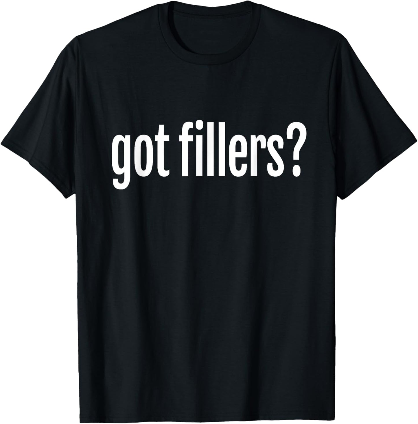 Got Fillers Lip Filler Cosmetic Aesthetic Nurse Injector T-Shirt - T-Shirt | Black