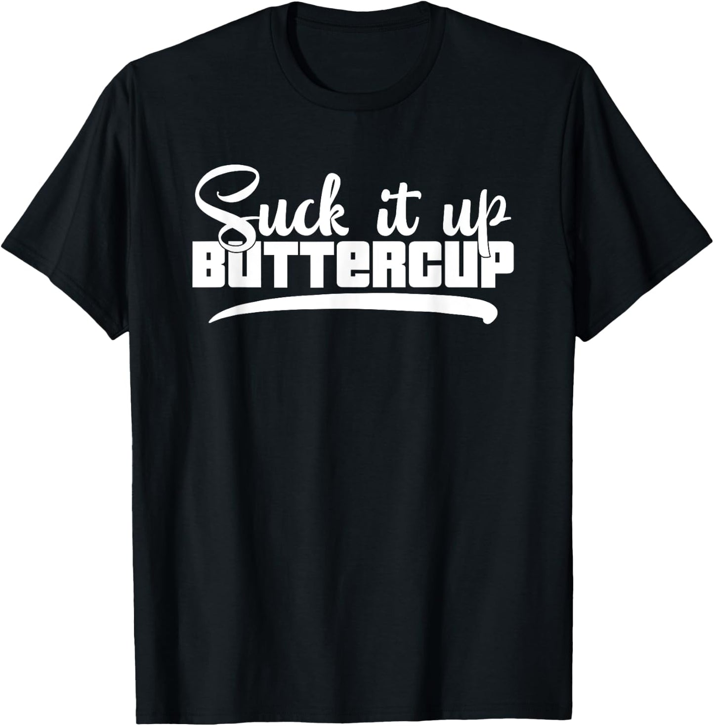Suck It Up Buttercup Motivational Workout Fitness T-Shirt - T-Shirt | Black