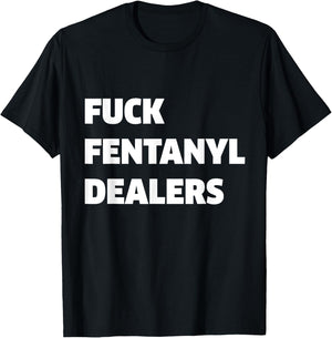 Funny Fvck Fentanyl Dealers Apparel Anti Pain And Illness T-Shirt - T-Shirt | Black