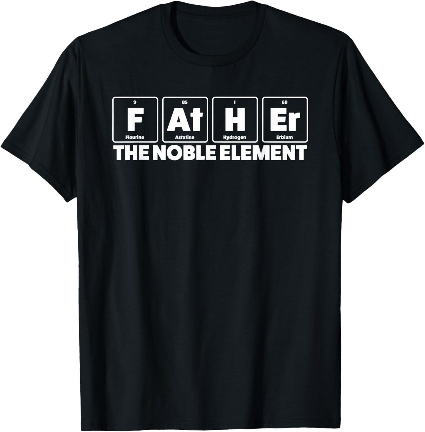 Father The Noble Element Science Teacher Scientist Dad T-Shirt - T-Shirt | Black