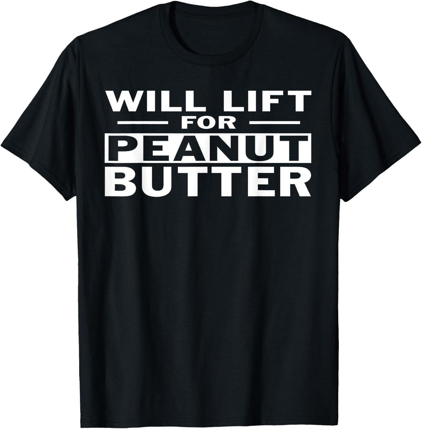 Will Lift For Peanut Butter Gym Shirt T-Shirt - T-Shirt | Black