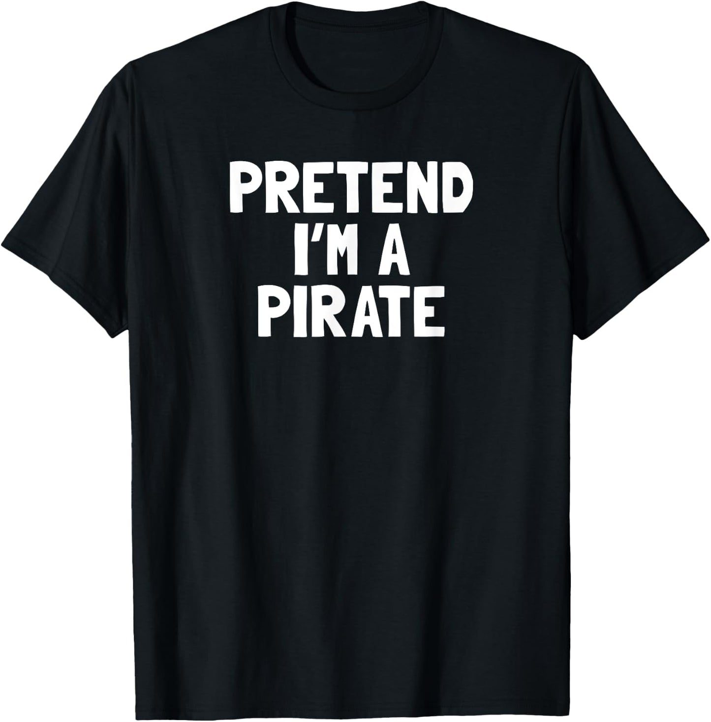 Pretend I'm A Pirate Halloween Costume T-Shirt - T-Shirt | Black