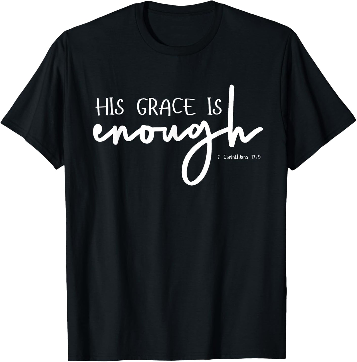 Christian GRACE shirts, HIS GRACE IS ENOUGH 2-Cor-12-9 T-Shirt - T-Shirt | Black
