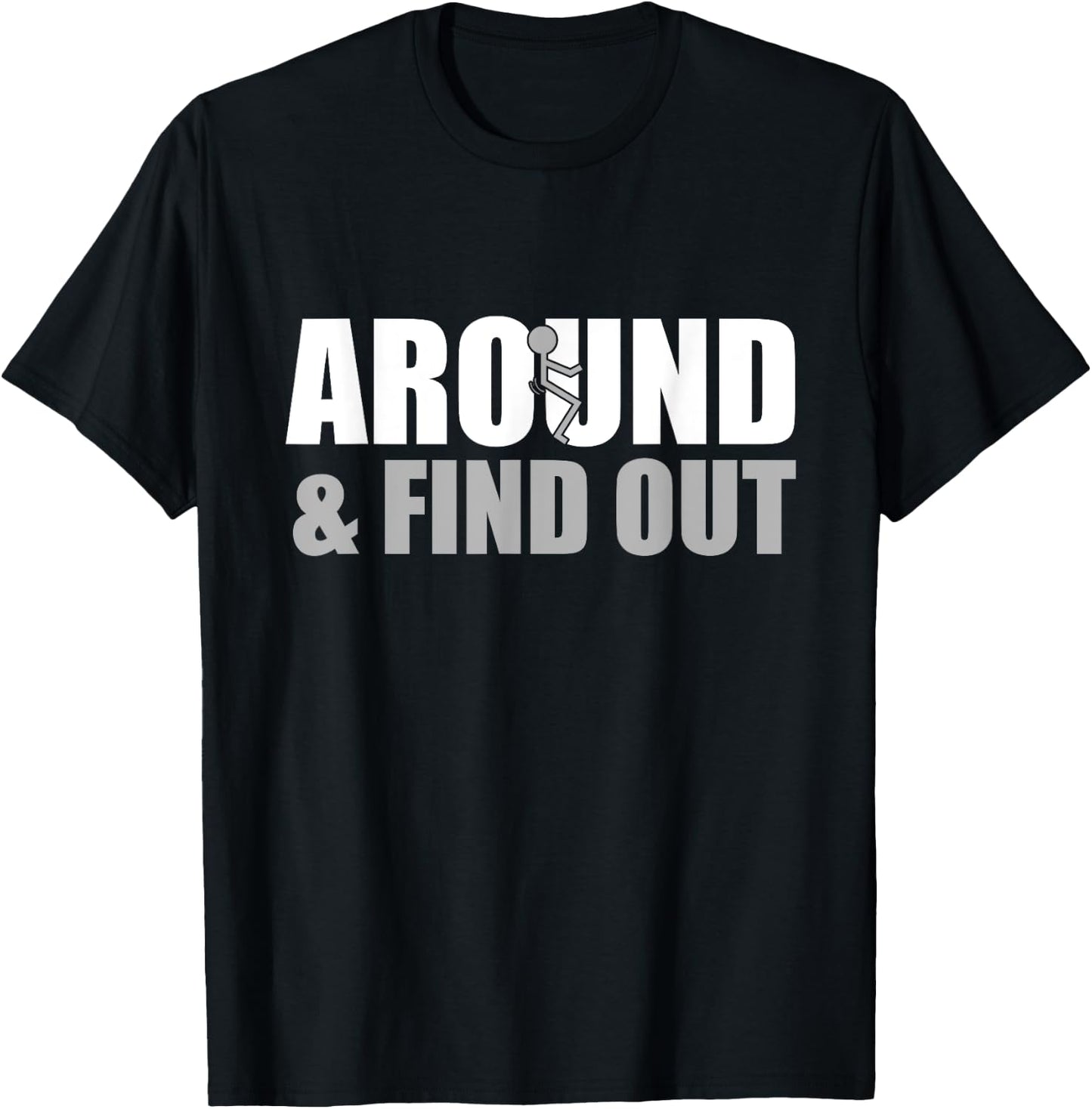 Fuck Around And Find Out T-Shirt - T-Shirt | Black