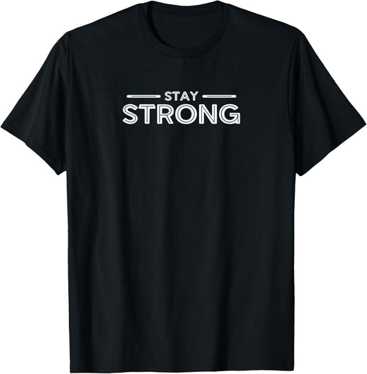 STAY STRONG Gym Fitness Workout Bodybuilding Motivation G881 T-Shirt - T-Shirt | Black