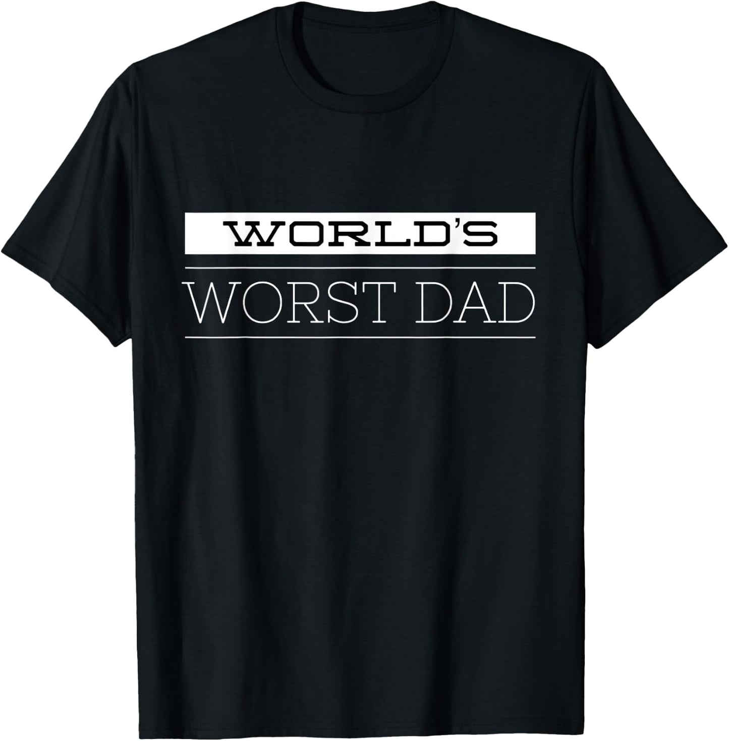World's Worst Dad Funny Father's Day Shirt for Dads T-Shirt - T-Shirt | Black