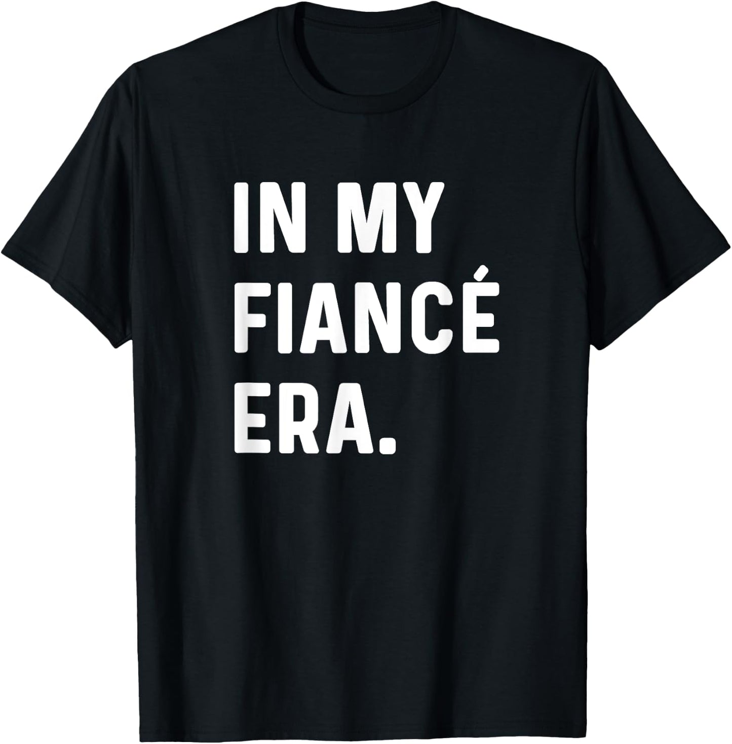 In My Fiance Engagement Era - Funny Eras Trend Engaged Groom T-Shirt - T-Shirt | Black