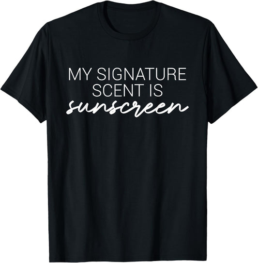 My Signature Scent Is Sunscreen Skincare Esthetician T-Shirt - T-Shirt | Black