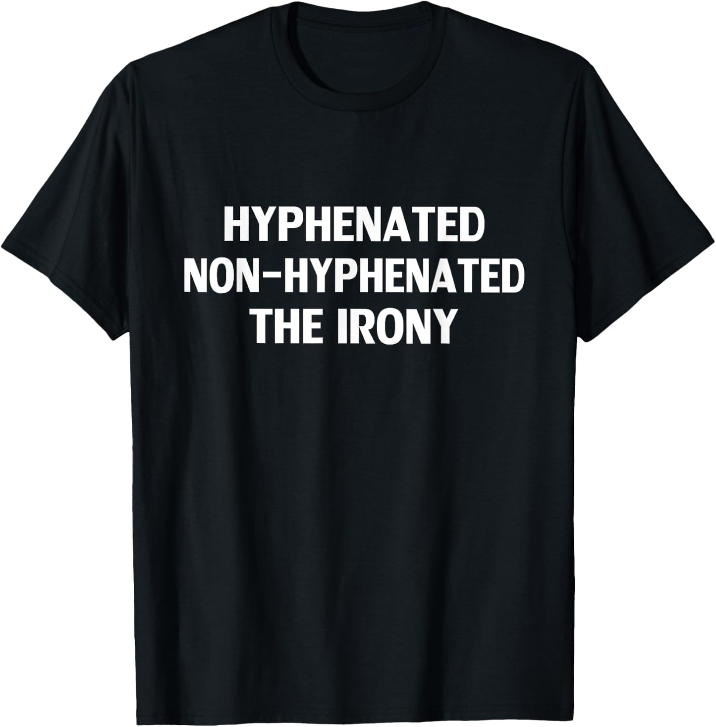 Hyphenated Non-Hyphenated The Irony Funny Grammar Teacher Men Women T-Shirt - T-Shirt | Black